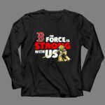 Yoda The Force Is Strong With Us Boston Red Sox 4 Long Sleeves.jpg