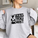 Yoda Train You Must Jedi Wisdom 3 Sweatshirt.jpg