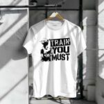 Yoda Train You Must Jedi Wisdom 6 T Shirt.jpg