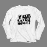 Yoda Train You Must Jedi Wisdom 9 Long Sleeves.jpg