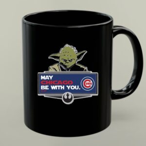 Yoda and Rebel Alliance May Chicago Be With You Cubs 1 mug.jpg