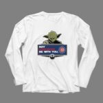 Yoda and Rebel Alliance May Chicago Be With You Cubs 9 Long Sleeves.jpg Yoda and Rebel Alliance May Chicago Be With You Cubs 9 Long Sleeves.jpg
