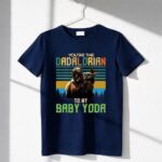 Youre-The-Dadalorian-To-My-Baby-Yoda-1-T-Shirt