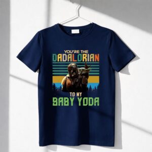 Youre The Dadalorian To My Baby Yoda Shirt